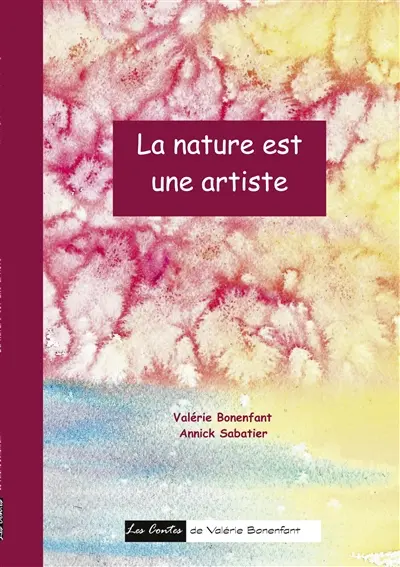 La nature est une artiste : Les contes de Valérie Bonenfant