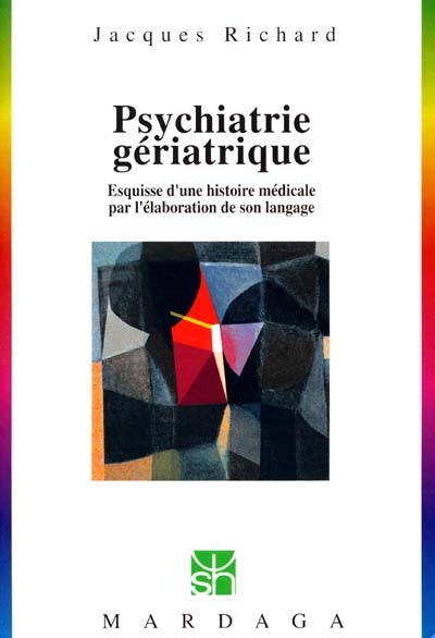 Psychiatrie gériatrique : esquisse d'une histoire médicale par l'élaboration de son langage