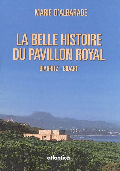 La belle histoire du Pavillon royal : Biarritz-Bidart