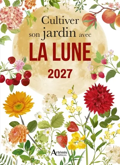 Cultiver son jardin avec la Lune 2027