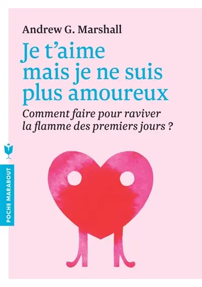 Je t'aime mais je ne suis plus amoureux : que faire quand la passion n'est plus au rendez-vous ?