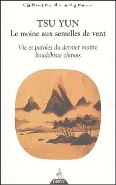 Tsun Yun : le moine aux semelles de vent : vie et paroles du dernier maître bouddhiste chinois