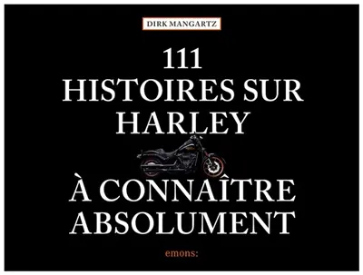 111 histoires sur Harley à connaître absolument