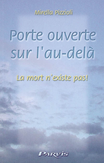 Porte ouverte sur l'au-delà. Vol. 1. La mort n'existe pas