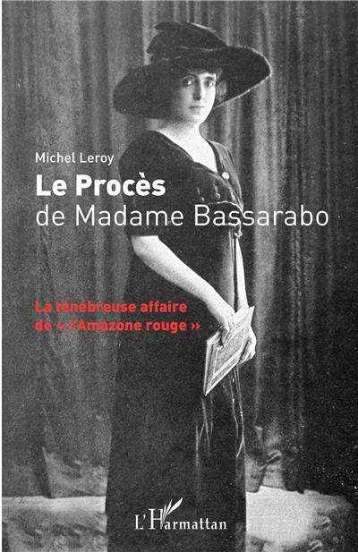 Le procès de madame Bassarabo : la ténébreuse affaire de l'Amazone rouge