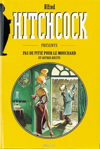 Hitchcock présente. Vol. 1. Pas de pitié pour les mouchards : et autres récits