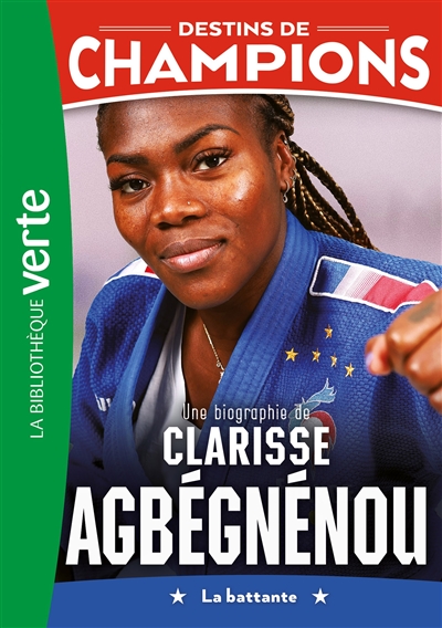Destins de champions. Vol. 14. Une biographie de Clarisse Agbégnénou