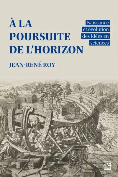 A la poursuite de l’horizon : Naissance et évolution des idées en sciences