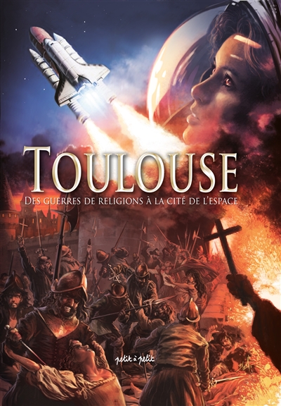 Toulouse en BD. Vol. 2. Des guerres de Religion à la Cité de l'espace : du XVIe siècle à nos jours