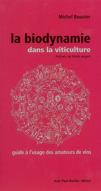 La biodynamie dans la viticulture : guide à l'usage des amateurs de vins