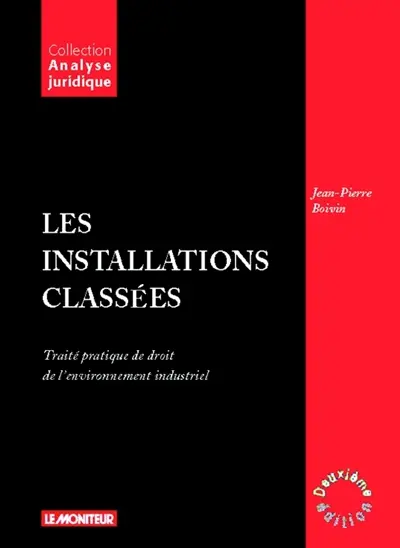 Les installations classées : traité pratique de droit de l'environnement industriel