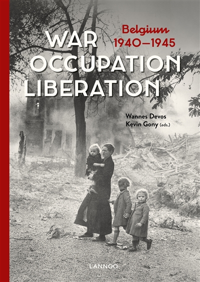 War, occupation, liberation : Belgium, 1940-1945