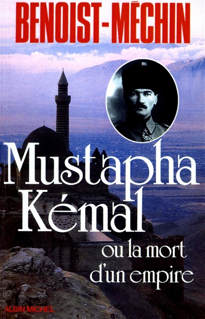 Mustapha Kémal ou la Mort d'un empire : le loup et le léopard