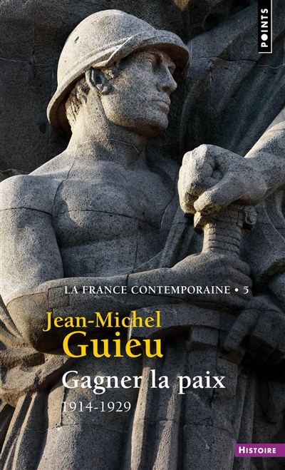 La France contemporaine. Vol. 5. Gagner la paix : 1914-1929