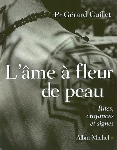L'âme à fleur de peau : rites, croyances et signes
