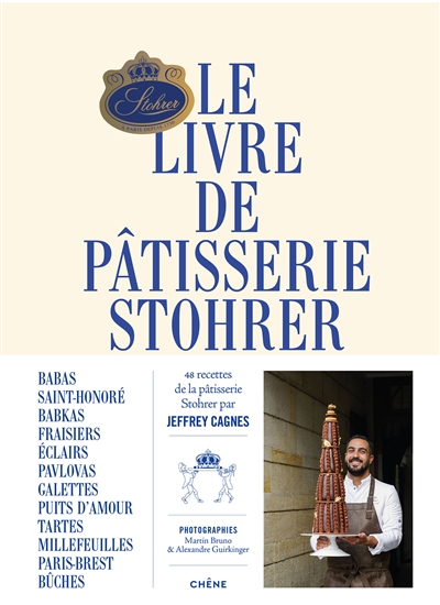 Le livre de pâtisserie Stohrer : 48 recettes de la pâtisserie Stohrer par Jeffrey Cagnes