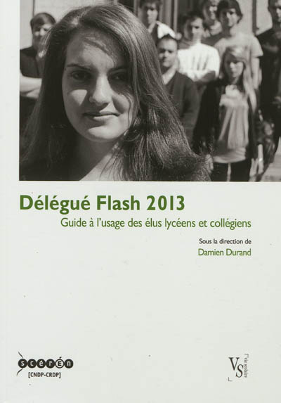 Délégué flash 2013 : guide à l'usage des élus lycéens et collégiens