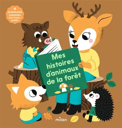 Mes histoires d'animaux de la forêt : 4 aventures adaptées aux tout-petits