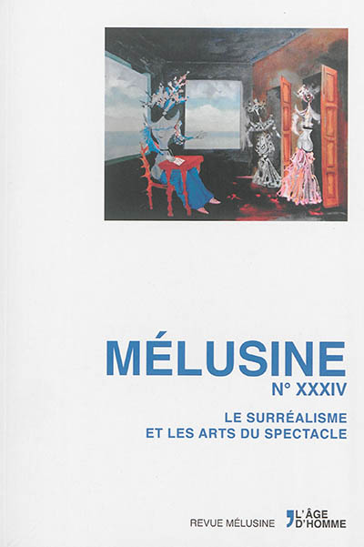 Mélusine, n° 34. Le surréalisme et les arts du spectacle
