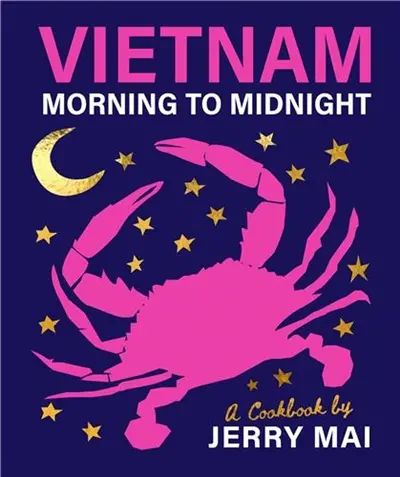 Vietnam : Morning to Midnight : A cookbook by Jerry Mai