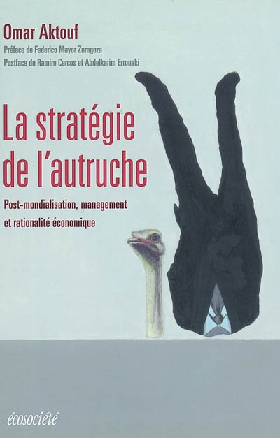 La stratégie de l'autruche : post-mondialisation, management et rationalité économique