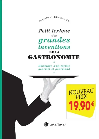 Petit lexique des grandes inventions de la gastronomie : hommage d'un juriste gourmet et gourmand