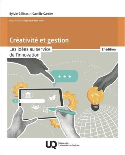 Créativité et gestion : Les idées au service de l'innovation Créativité et gestion : Les idées au service de l'innovation