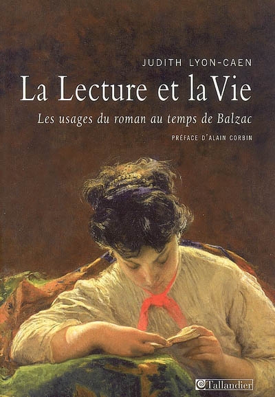 La lecture et la vie : les usages du roman au temps de Balzac