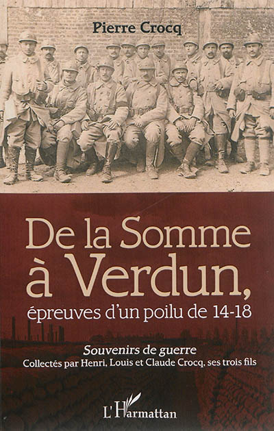 De la Somme à Verdun, épreuves d'un poilu de 14-18 : souvenirs de guerre