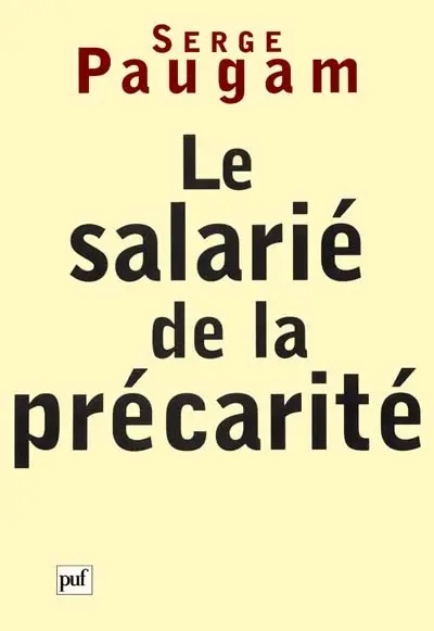 Le salarié de la précarité : les nouvelles formes de l'intégration professionnelle