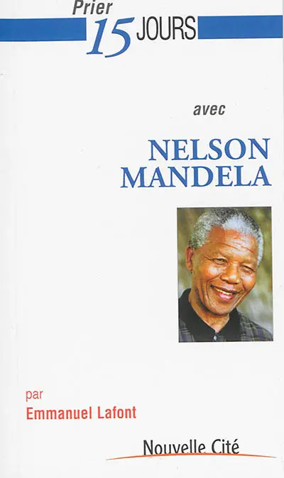Prier 15 jours avec Nelson Mandela