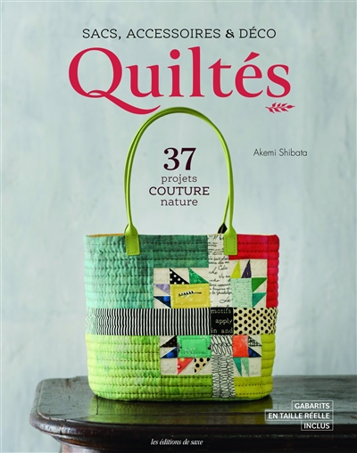 Sacs, accessoires & déco quiltés : 37 projets couture nature