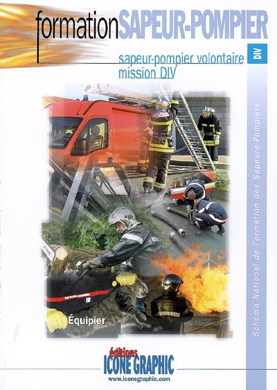 Schéma national de formation des sapeurs-pompiers. Formation sapeur-pompier : sapeur-pompier volontaire, mission DIV : équipier