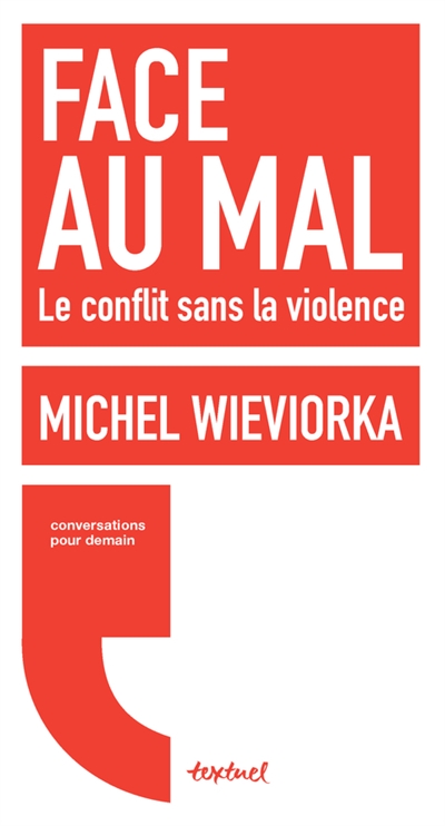 Face au mal : le conflit sans la violence : conversation avec Régis Meyran