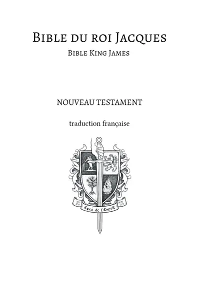 Bible du roi Jacques : Bible King James - Nouveau testament : Traduction française