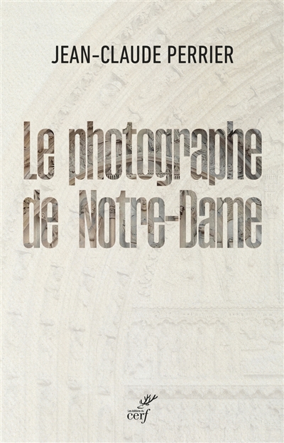 Le photographe de Notre-Dame - Jean-Claude Perrier