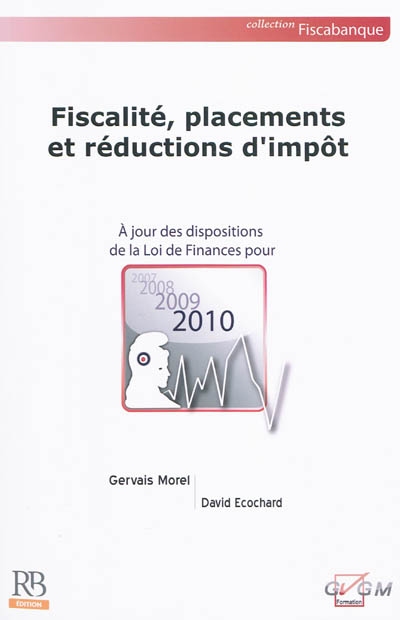 Fiscalité, placements et réductions d'impôt 2010 : à jour des dispositions de la loi de finances pour 2010