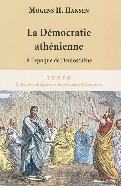 La démocratie athénienne à l'époque de Démosthène : structure, principes et idéologie