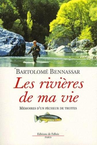 Les rivières de ma vie : souvenirs d'un pêcheur de truites