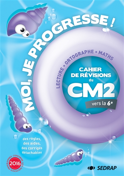 Moi, je progresse ! : cahier de révisions du CM2 vers la 6e : lecture, français, maths