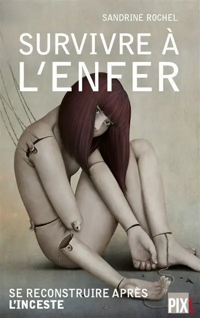 Survivre à l'enfer : se reconstruire après l'inceste