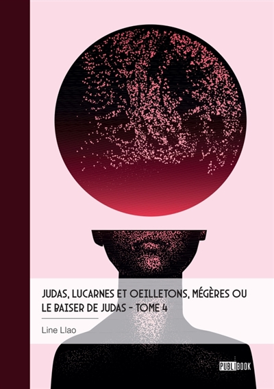 Judas, lucarnes et oeilletons, Mégères ou Le baiser de Judas : Tome 4 : Liberté, république, psychiatrie et démocratie