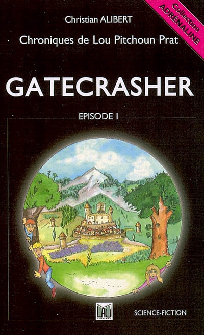 Chroniques de Lou Pitchoun Prat. Vol. 1. Gatecrasher : resquilleur-intrus : science-fiction