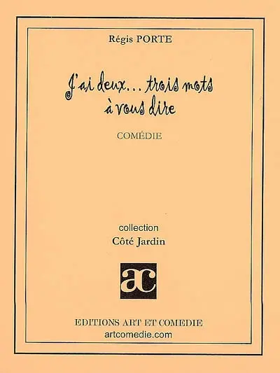 J'ai deux... trois mots à vous dire : comédie