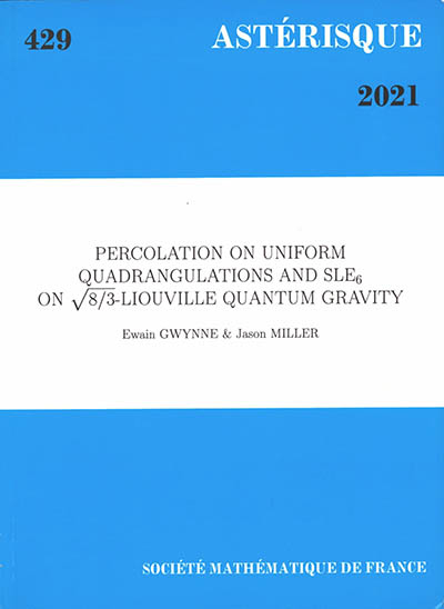 Astérisque, n° 429. Percolation on uniform quadrangulations and SLE6 on square root of 8/3-Liouville quantum gravity