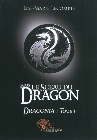 Draconia. Vol. 1. Sous le sceau du dragon