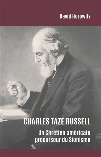 Charles Taze Russell : un chrétien américain précurseur du sionisme