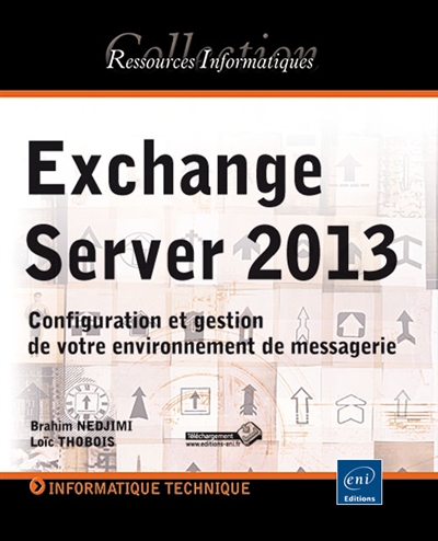 Exchange Server 2013 : configuration et gestion de votre environnement de messagerie