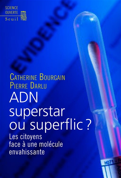 L'ADN, superstar ou superflic ? : les citoyens face à une molécule envahissante