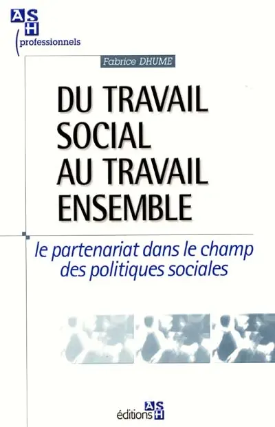 Du travail social au travail ensemble : le partenariat dans le champ des politiques sociales